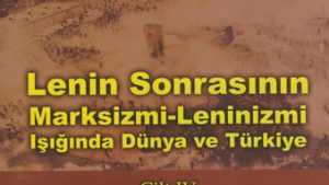 Lenin Sonrasının Marksizmi-Leninizmi Işığında Dünya ve Türkiye – Cilt  IV