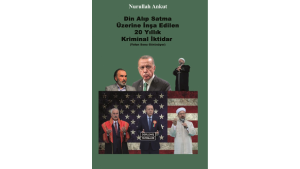Din Alıp Satma Üzerine İnşa Edilen 20 Yıllık Kriminal İktidar (Yolun Sonu Görünüyor)