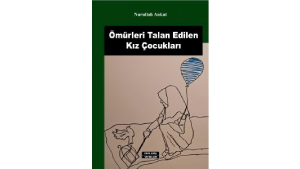 Ömürleri Talan Edilen Kız Çocukları